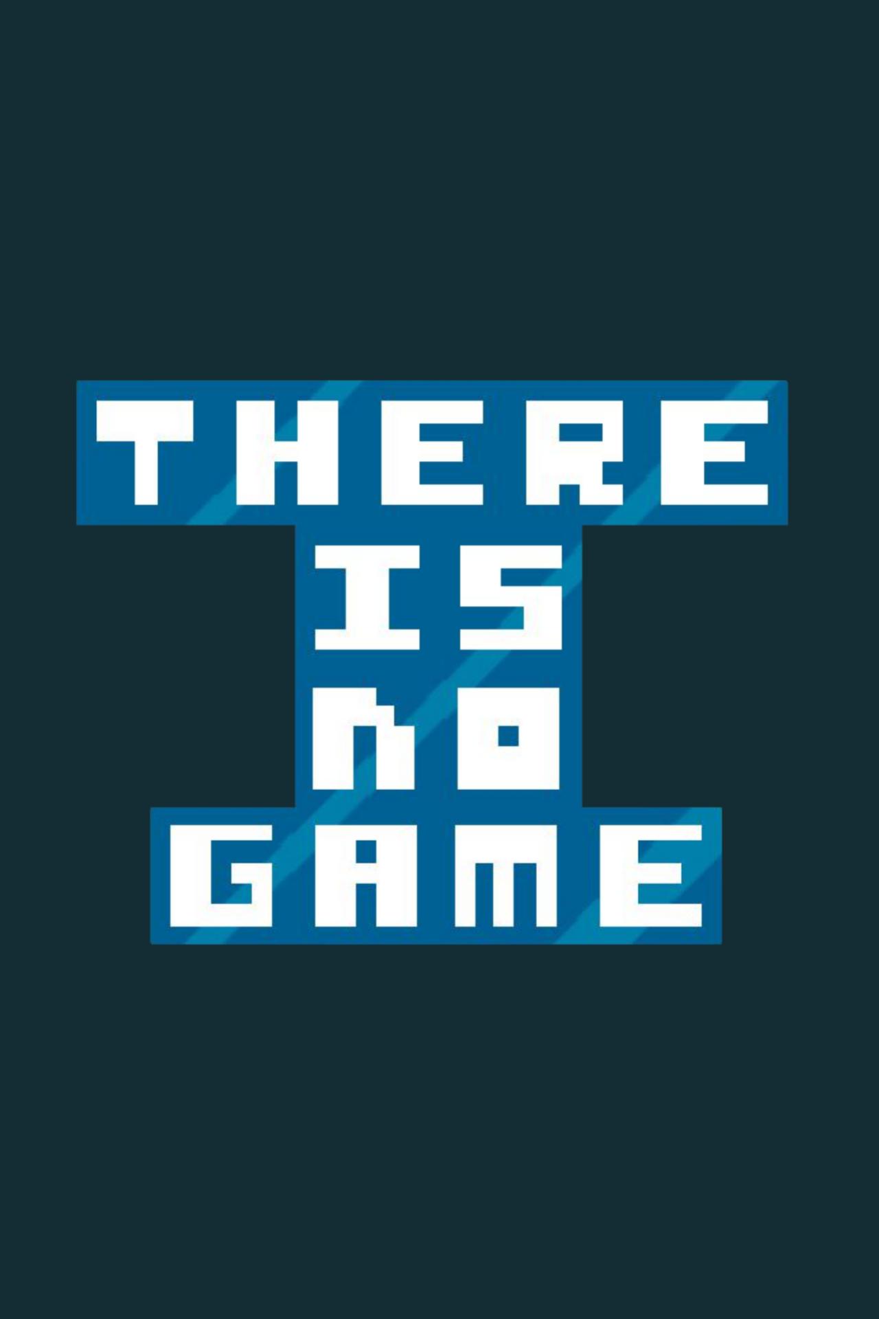 There Is No Game